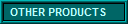 OTHER PRODUCTS