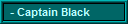 - Captain Black