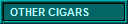 OTHER CIGARS